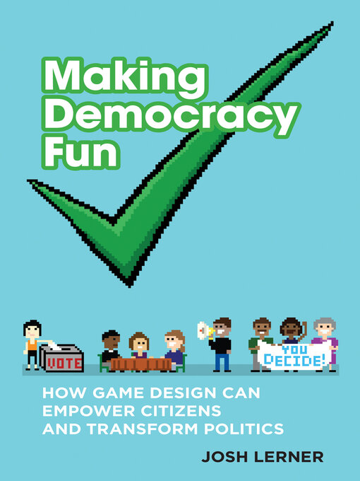 Title details for Making Democracy Fun by Josh A. Lerner - Available